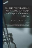 On the Preparations of the Indian Hemp, or Gunjah (Cannabis Indica): Their Effects on the Animal System in Health, and Their Utility in the Treatment