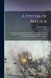 A System of Magick; or, a History of... - Bild 1