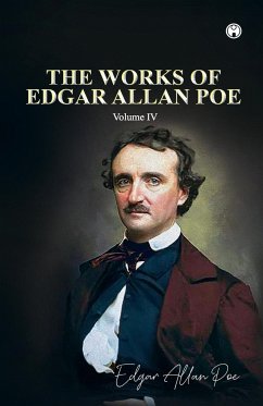 THE WORKS OF EDGAR ALLAN POE Volume IV - Poe, Edgar Allan