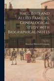 Hall, Bird and Allied Families, Genealogical Study With Biographical Notes