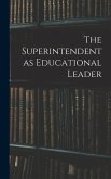 The Superintendent as Educational Leader