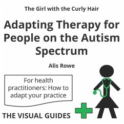 Adapting Therapy for People on the Autism Spectrum: by the girl with the curly hair - Rowe, Alis