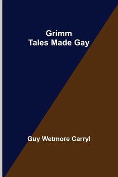 Grimm Tales Made Gay - Wetmore Carryl, Guy