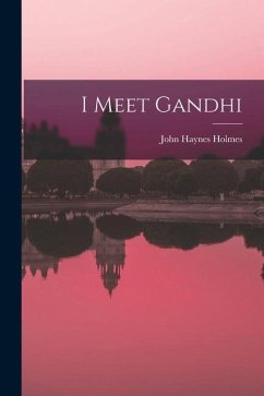 I Meet Gandhi - Holmes, John Haynes