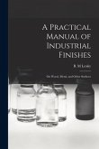 A Practical Manual of Industrial Finishes: on Wood, Metal, and Other Surfaces