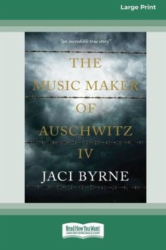 The Music Maker of Auschwitz IV [16pt Large Print Edition] - Byrne, Jaci