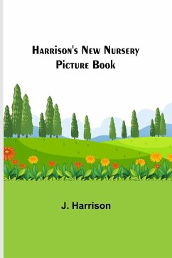Harrison's New Nursery Picture Book - Harrison, J.