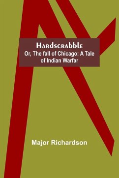 Hardscrabble; or, the fall of Chicago - Richardson, Major