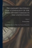 Preliminary Materials for a Genealogy of the Rider (Ryder) Families in the United States: Arranged According to the &quote;Rider Trace&quote; System of Presentati