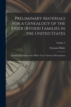 Preliminary Materials for a Genealogy of the Rider (Ryder) Families in the United States: Arranged According to the 