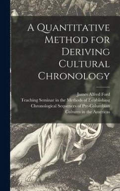 A Quantitative Method for Deriving Cultural Chronology - Ford, James Alfred