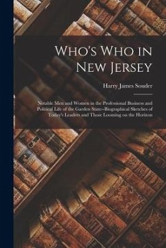 Who's Who in New Jersey: Notable Men and Women in the Professional Business and Political Life of the Garden State--biographical Sketches of To - Souder, Harry James