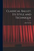 Classical Ballet, Its Style and Technique