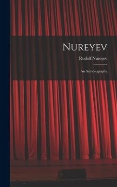 Nureyev: an Autobiography - Nureyev, Rudolf