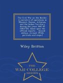 The Civil War on the Border. A narrative of operations in Missouri, Kansas, Arkansas, and the Indian Territory during the years 1861-62 (1863-65), bas