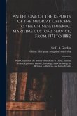 An Epitome of the Reports of the Medical Officers to the Chinese Imperial Maritime Customs Service, From 1871 to 1882 [electronic Resource]: With Chap