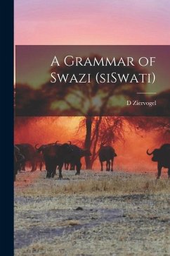 A Grammar of Swazi (siSwati) - Ziervogel, D.