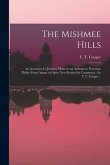 The Mishmee Hills: an Account of a Journey Made in an Attempt to Penetrate Thibet From Assam to Open New Routes for Commerce /by T.T. Coo