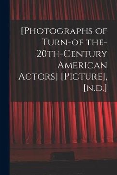 [Photographs of Turn-of The-20th-century American Actors] [picture], [n.d.] - Anonymous