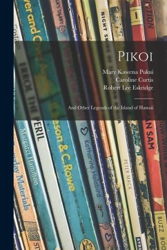 Pikoi: and Other Legends of the Island of Hawaii - Pukui, Mary Kawena