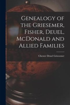 Genealogy of the Griesemer, Fisher, Deuel, McDonald and Allied Families - Griesemer, Chester Deuel