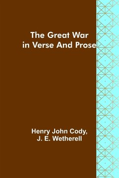 The Great War in Verse and Prose - John Cody, Henry; E. Wetherell, J.