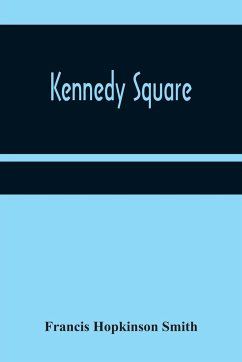 Kennedy Square - Hopkinson Smith, Francis