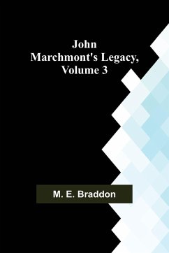 John Marchmont's Legacy, Volume 3 - M. E. Braddon