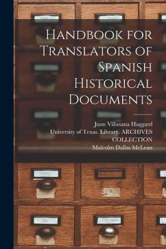 Handbook for Translators of Spanish Historical Documents - Haggard, Juan Villasana; McLean, Malcolm Dallas