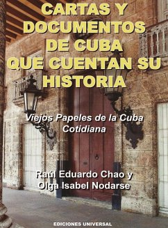 CARTAS Y DOCUMENTOS DE CUBA QUE CUENTAN SU HISTORIA. Viejos Papeles de la Cuba Cotidiana