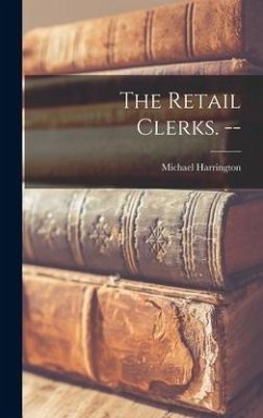 The Retail Clerks. -- - Harrington, Michael