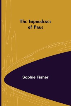The Imprudence of Prue - Fisher, Sophie