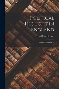 Political Thought in England: Locke to Bentham. -- - Laski, Harold Joseph