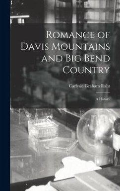 Romance of Davis Mountains and Big Bend Country; a History - Raht, Carlysle Graham
