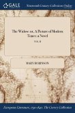 The Widow: or, A Picture of Modern Times: a Novel; VOL. II