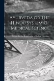 Ayurveda or The Hindu System Of Medical Science