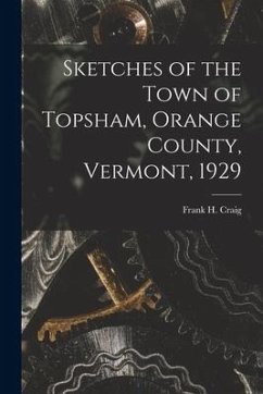 Sketches of the Town of Topsham, Orange County, Vermont, 1929