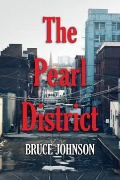 The Pearl District: Placemaking From The Ground Up - Johnson, Bruce