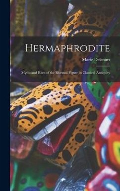 Hermaphrodite; Myths and Rites of the Bisexual Figure in Classical Antiquity - Delcourt, Marie