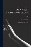 Alnwick, Northumberland: a Study in Town-plan Analysis