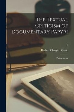 The Textual Criticism of Documentary Papyri: Prolegomena; 6 - Youtie, Herbert Chayyim