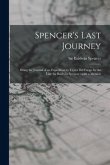 Spencer's Last Journey: Being the Journal of an Expedition to Tierra Del Fuego by the Late Sir Baldwin Spencer: With a Memoir