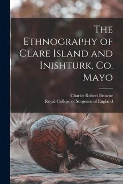 The Ethnography of Clare Island and Inishturk, Co. Mayo - Browne, Charles Robert
