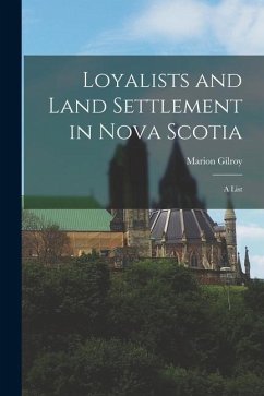 Loyalists and Land Settlement in Nova Scotia: a List - Gilroy, Marion