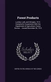 Forest Products: Lumber, Lath, and Shingles, 1912. Compiled in Cooperation with the Department of Agriculture: Forest Service ... Issue