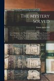 The Mystery Solved; Facts Relating to the &quote;Lawrence-Townely,&quote; &quote;Chase-Townely,&quote; Marriage and Estate Question, With Genealogical Information Concerning