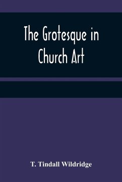The Grotesque in Church Art - Tindall Wildridge, T.