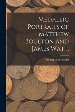 Medallic Portraits of Matthew Boulton and James Watt. - Eidlitz, Robert James