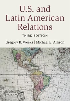 U.S. and Latin American Relations - Weeks, Gregory B. (University of North Carolina, Charlotte); Allison, Michael E. (University of Scranton, Pennsylvania)
