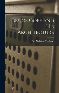 Bruce Goff and His Architecture - Nicolaides, Paul Nicholas